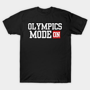 Olympics Mode On T-Shirt